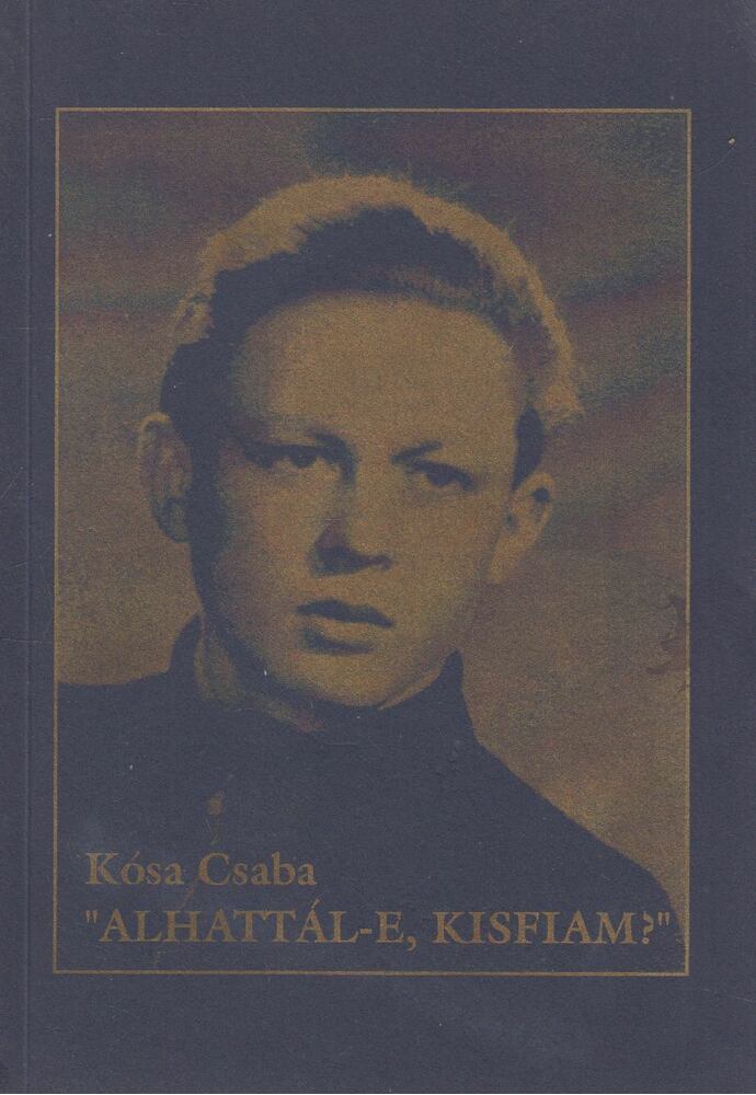 Kósa Csaba - Kósa Csaba "Alhattál-e, kisfiam?",  1996 antikvár könyv