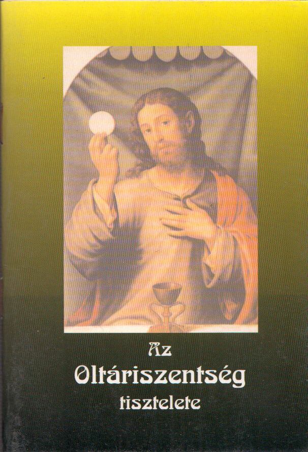 Jakus Ottó - A Legméltóságosabb Oltáriszentség tisztelete