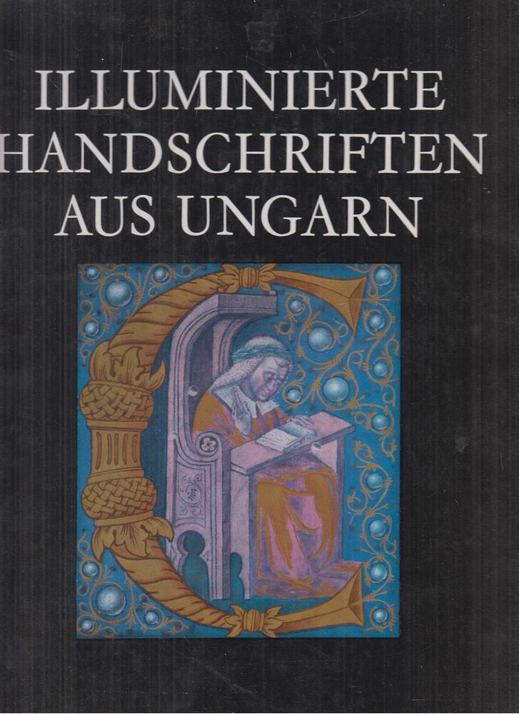 Berkovits Ilona - Illuminierte Handschriften aus Ungarn