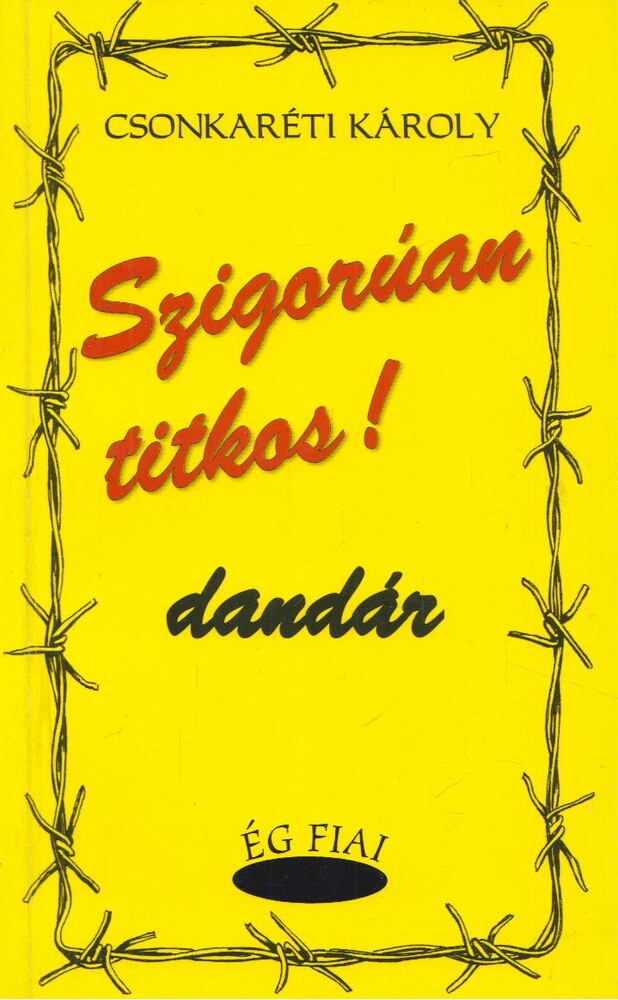 Csonkaréti Károly - Szigorúan titkos dandár