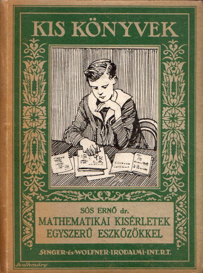 Sós Ernő dr. - Mathematikai kisérletek egyszerű eszközökkel
