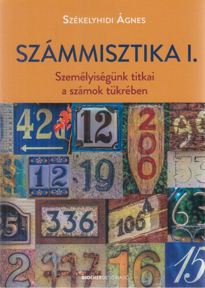 Székelyhidi Ágnes - Számmisztika I. - Személyiségünk titkai a számok tükrében