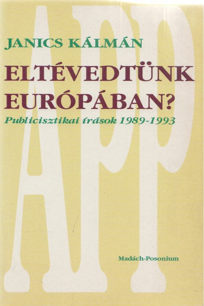 Janics Kálmán - Eltévedtünk Európában?