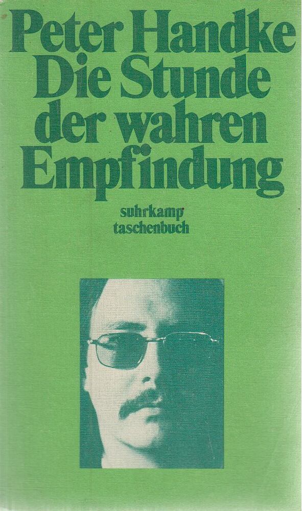 Peter Handke - Die Stunde der wahren Empfindung