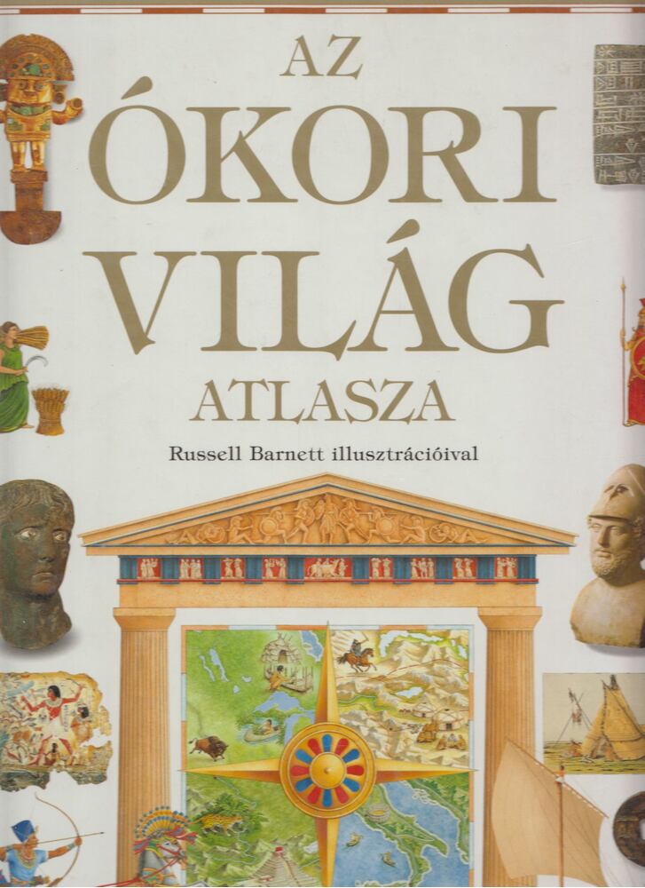 Anne Millard - Az ókori világ atlasza