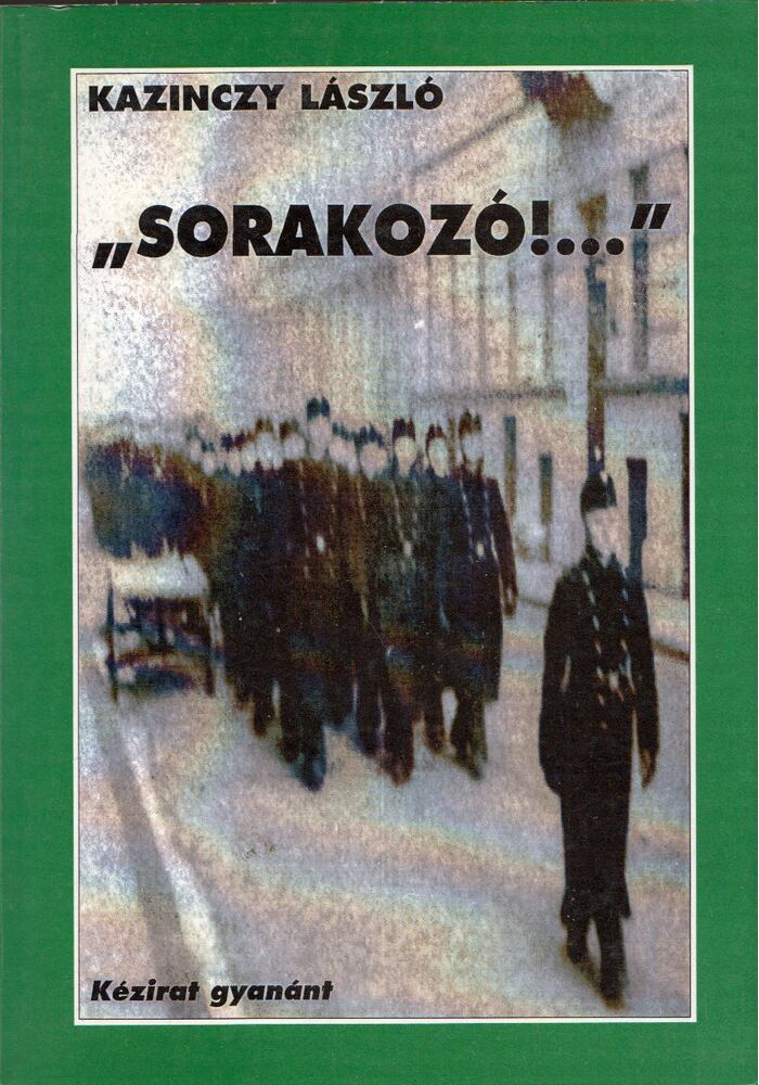 Kazinczy László - Sorakozó!... - Akiket az Isten szeretett (dedikált) Kazinczy László - Sorakozó!... - Akiket az Isten szeretett (dedikált), 1997 antikvár könyv