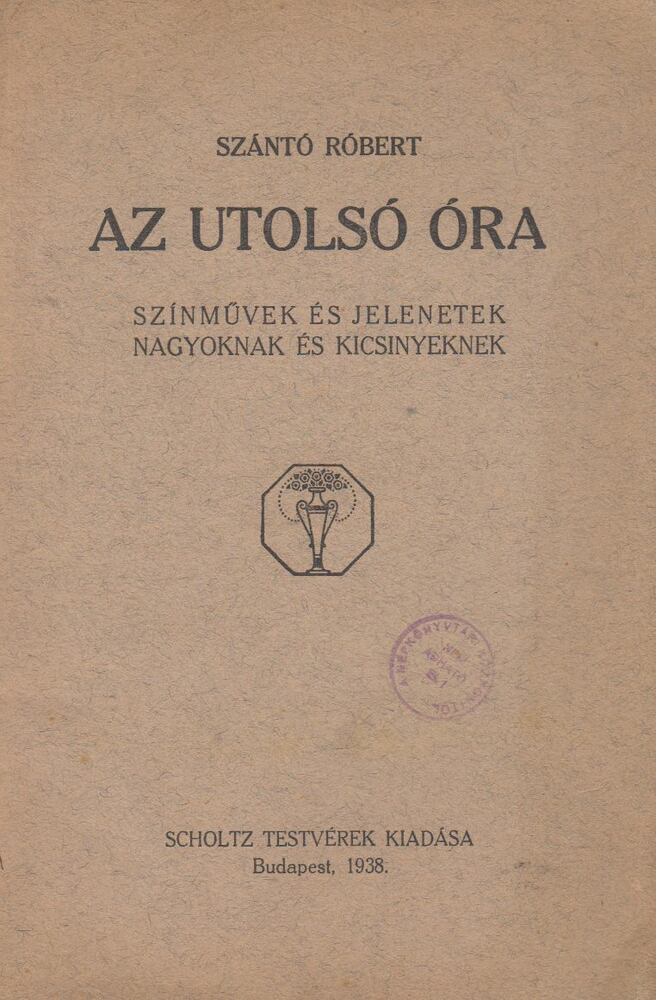 Szántó Róbert - Az utolsó óra