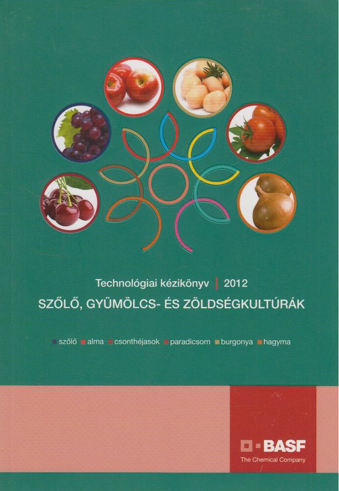  - Technológiai kézikonyv 2012 - Szőlő, gyümölcs és zöldségkultúrák, Budapest 2012 antikvár könyv