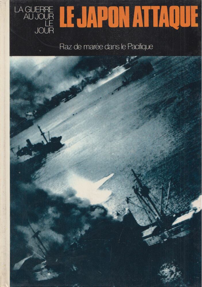 Drago Arsenijevic,John L. Pimlott,Eliane Ebener - Le japon attaque