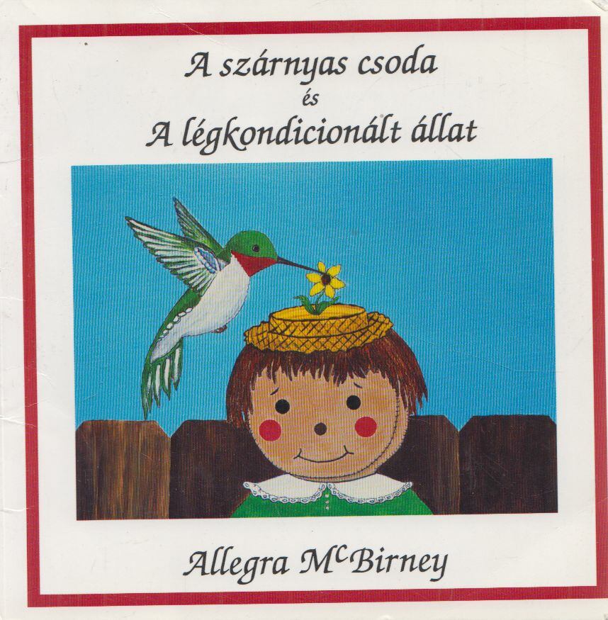 Allegra McBirney - A szárnyas csoda és a légkondicionált állat, Budapest 2005 antikvár könyv