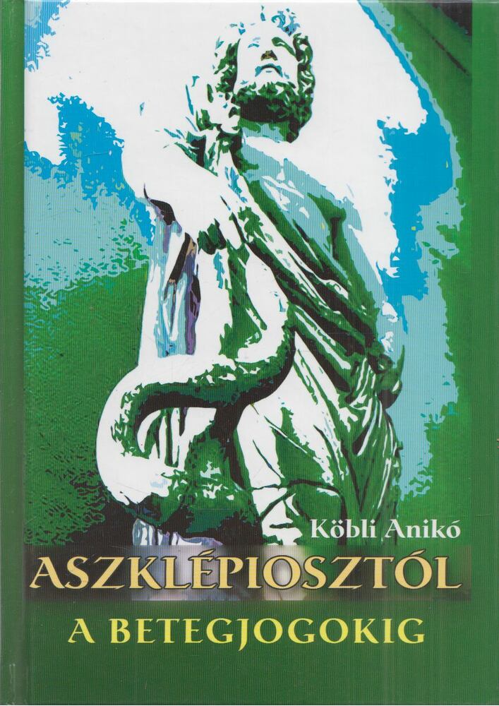 Köbli Anikó - Aszklépiosztól a betegjogokig (Dedikált),  2009 antikvár könyv