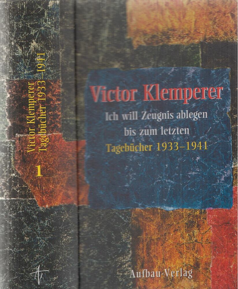 Victor Klemperer - Ich will Zeugnis ablegen bis zum letzten