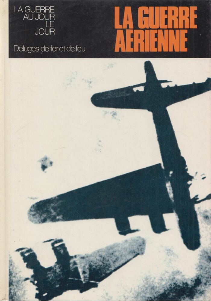 Drago Arsenijevic,John L. Pimlott,Eliane Ebener - La Guerre Aérienne