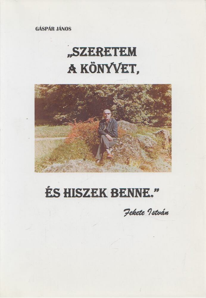 Gáspár János - Szeretem a könyvet, és hiszek benne