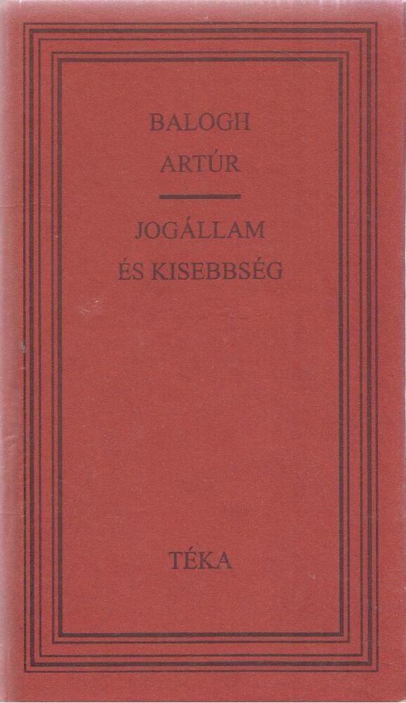 Balogh Artúr - Jogállam és kisebbség