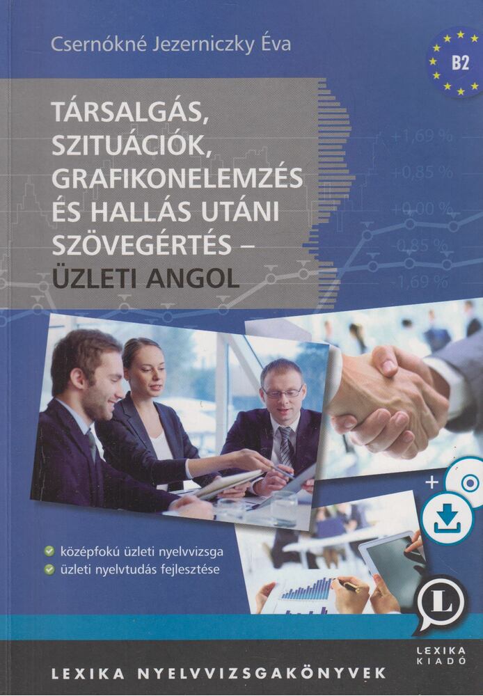 Csernókné Jezerniczky Éva - Társalgás, szituációk, grafikonelemzés és hallás utáni szövegértés - Üzleti angol