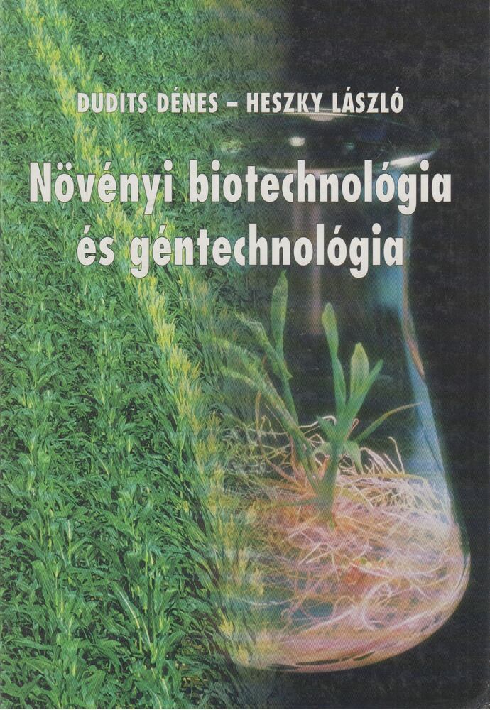 Dudits Dénes,Heszky László - Növényi biotechnológia és géntechnológia