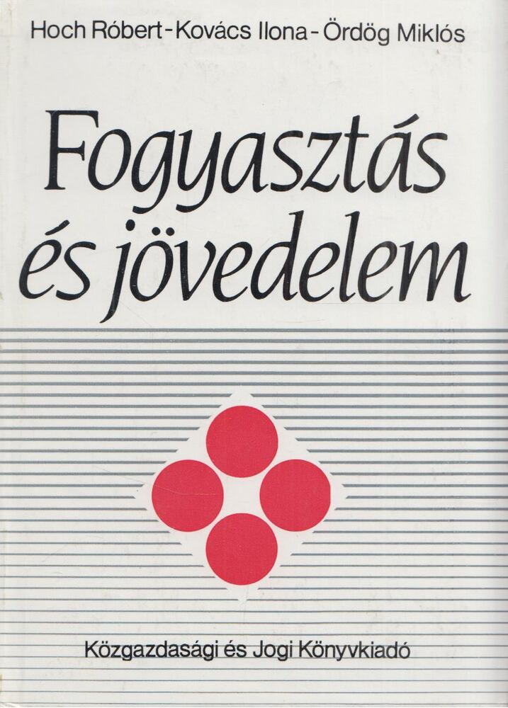 Hoch Róbert,Kovács Ilona,Ördög Miklós - Fogyasztás és jövedelem