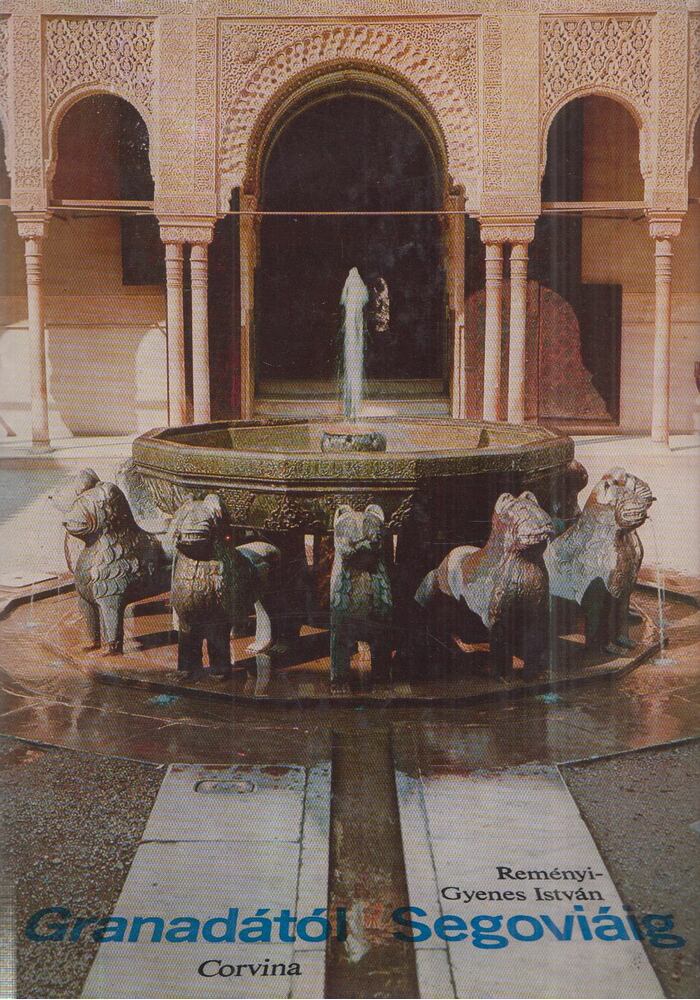Reményi Gyenes István - Granadától Segoviáig (Dedikált)
