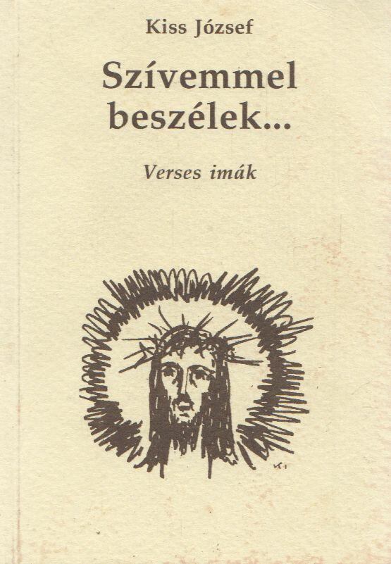 Kiss József - Szívemmel beszélek...