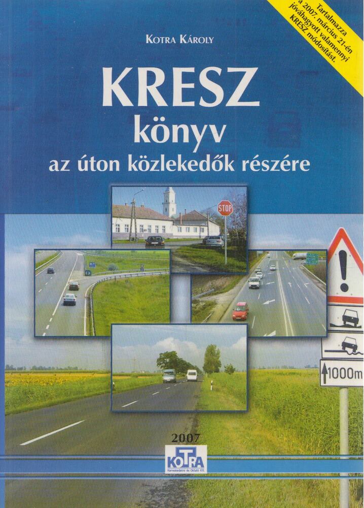 Kotra Károly - KRESZ könyv az úton közlekedők részére