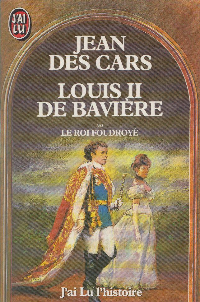 Jean des Cars - Louis II de Bavière