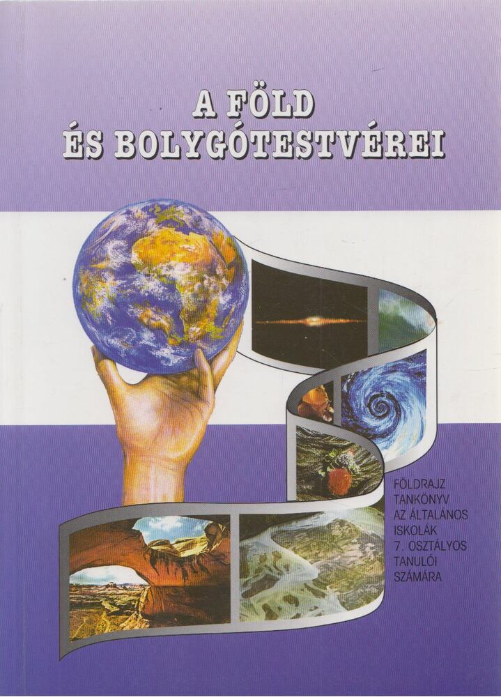 Dr. Borvendég Márta,Dr. Jámbor Balázs,Szabó Péter - A Föld és bolygótestvérei