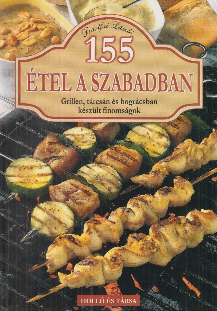 Bártfai László - 155 étel a szabadban