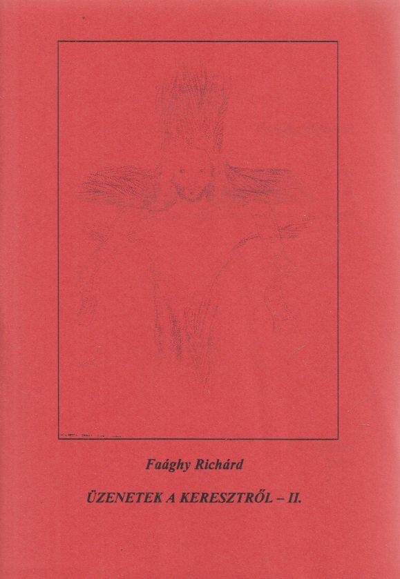 Faághy Richárd - Üzenetek a keresztről - II., Dorogháza 2004 antikvár könyv