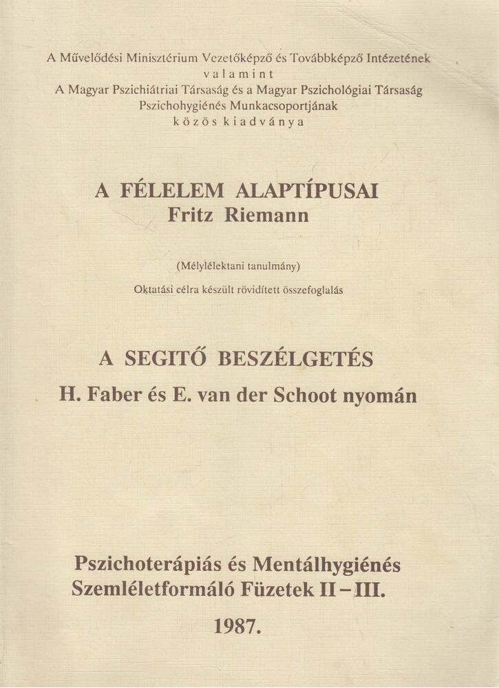 Fritz Riemann,H. Faber,E. van der Schoot,Somorjai Ádám - A félelem alaptípusai / A segítő beszélgetés