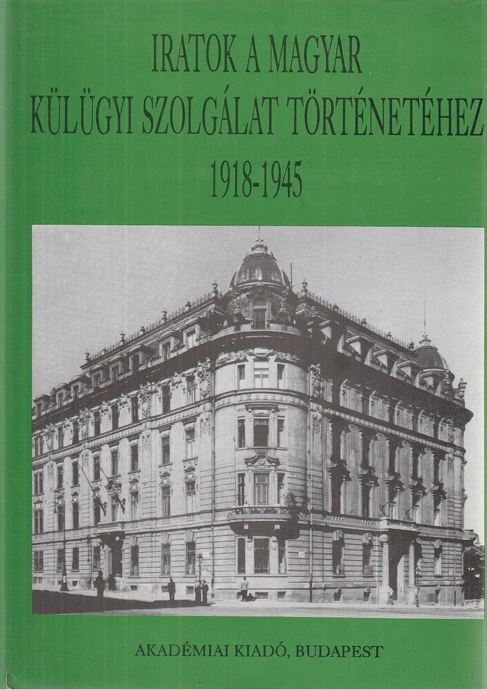 Pritz Pál - Iratok a Magyar Külügyi Szolgálat történetéhez 1918-1945