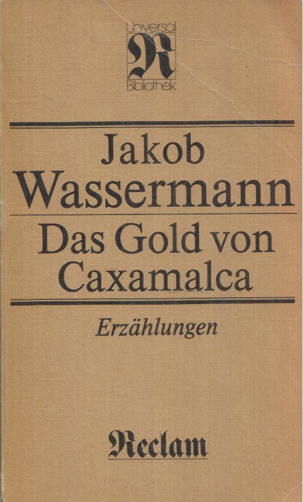 Jacob Wassermann - Das Gold von Caxamalca