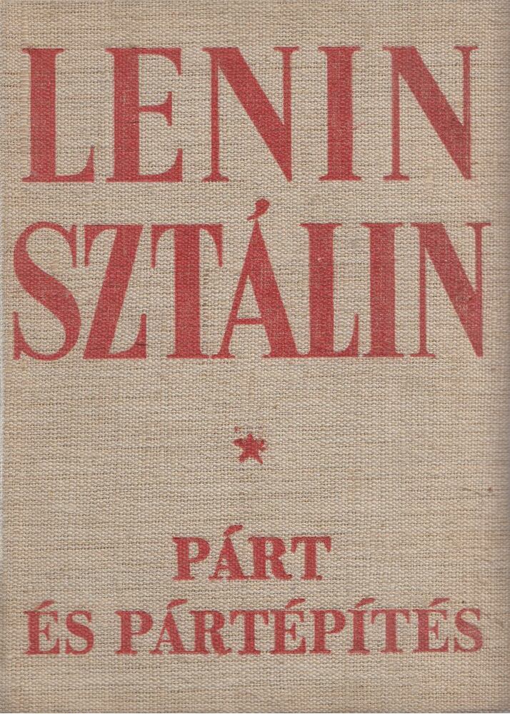 Sztálin,Lenin - Párt és pártépítés