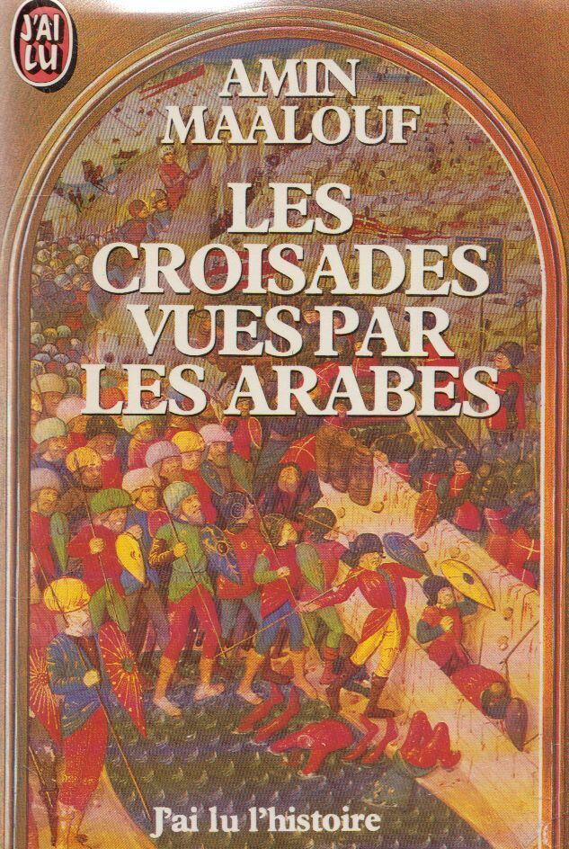 Amin Maalouf - Les croisades vues par les arabes