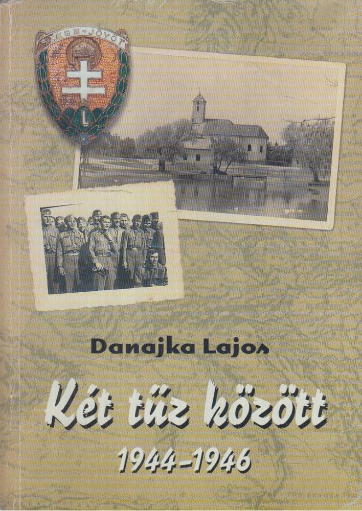 Danajka Lajos - Két tűz között
