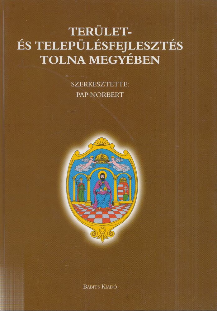Pap Norbert - Terület- és településfejlesztés Tolna megyében Pap Norbert - Terület- és településfejlesztés Tolna megyében, Szekszárd 2005 antikvár könyv