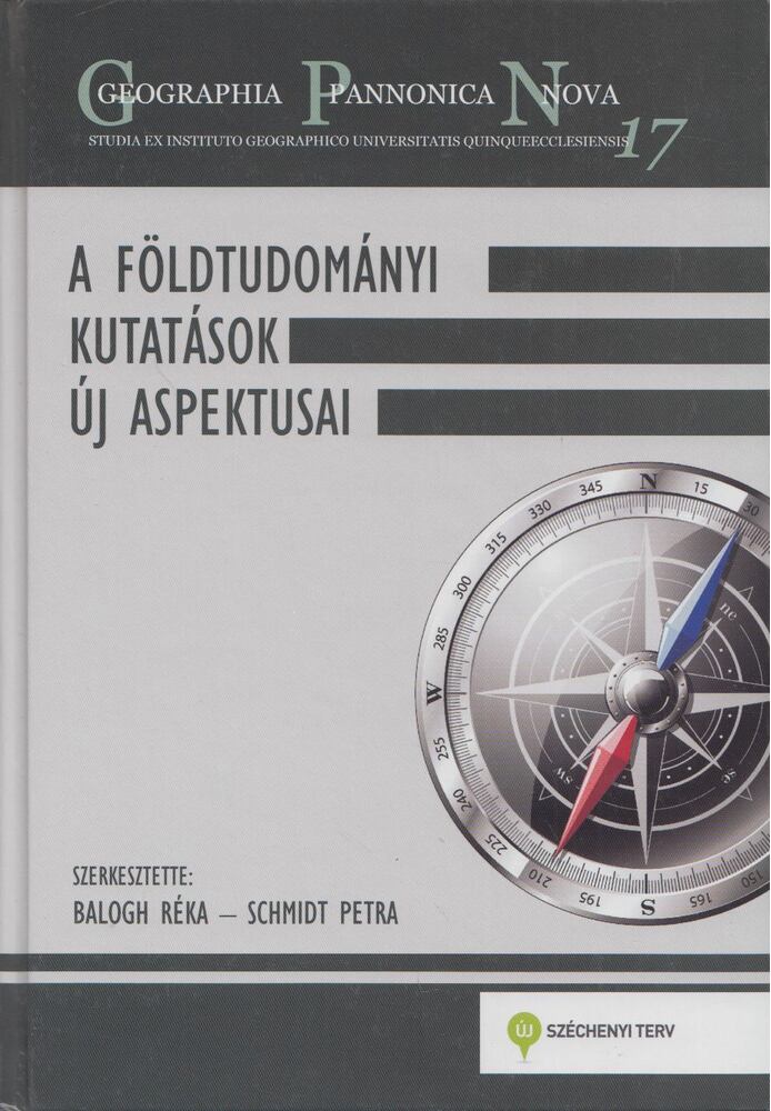 Balogh Réka, Schmidt Petra - A földtudományi kutatások új aspektusai, Pécs 2013 antikvár könyv