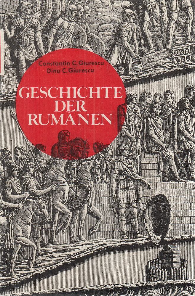 Giurescu, Constantin C.,Giurescu, Dinu C. - Geschichte der Rumänen
