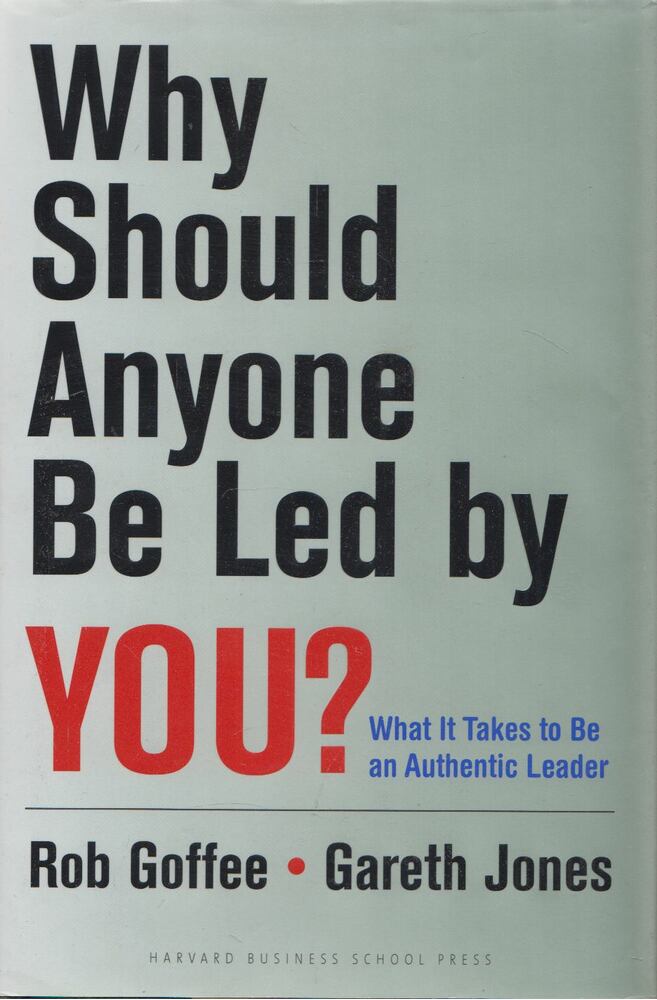 Rob Goffee,Gareth Jones - Why Should Anyone Be Led by You?