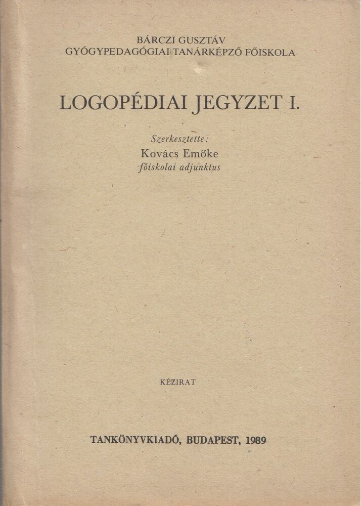 Kovács Emőke - Logopédiai jegyzet I. Kovács Emőke - Logopédiai jegyzet I., Budapest 1989 antikvár könyv