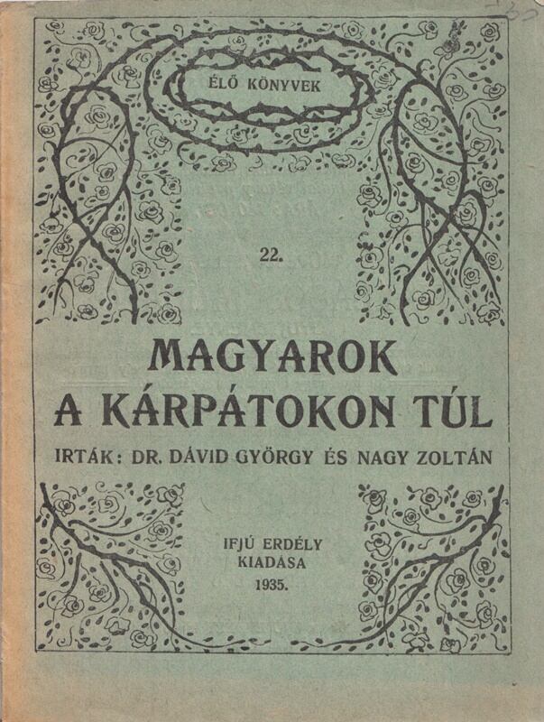 Dávid György dr., Nagy Zoltán - Magyarok a Kárpátokon túl Dávid György dr., Nagy Zoltán - Magyarok a Kárpátokon túl, Kolozsvár 1935 antikvár könyv