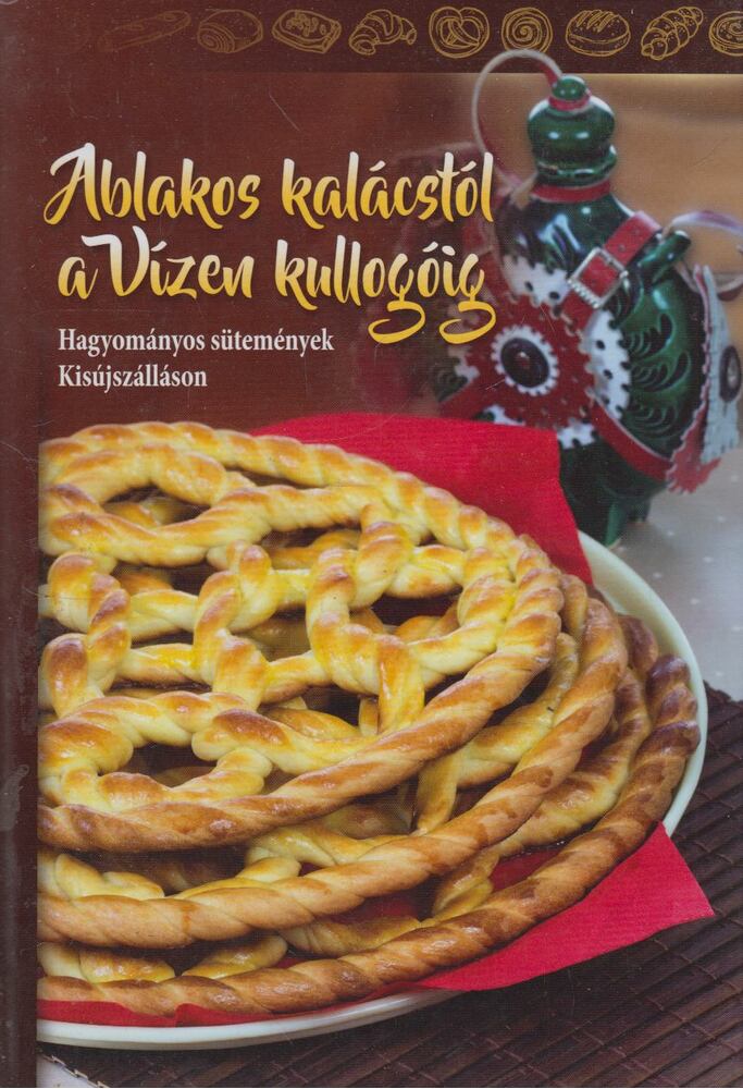 Kovács Kálmánné,Nagy Lajos,Tatár-Balla Ágnes - Ablakos kalácstól a Vízen kullogóig