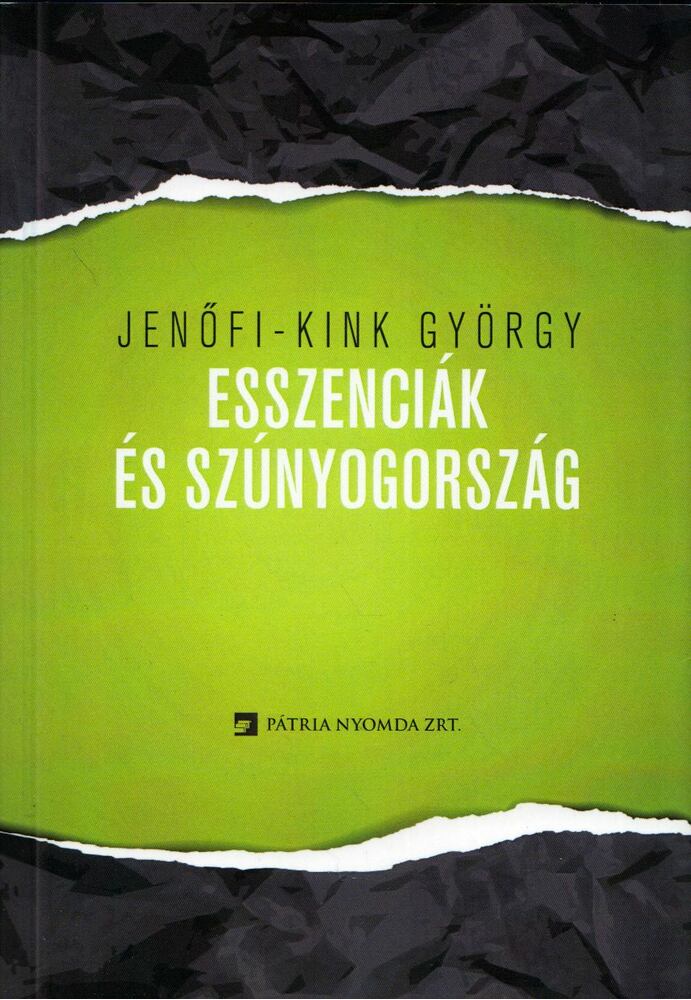 Jenőfi-Kink György - Esszenciák és szúnyogország (dedikált) Jenőfi-Kink György - Esszenciák és szúnyogország (dedikált), Budapest 2018 antikvár könyv