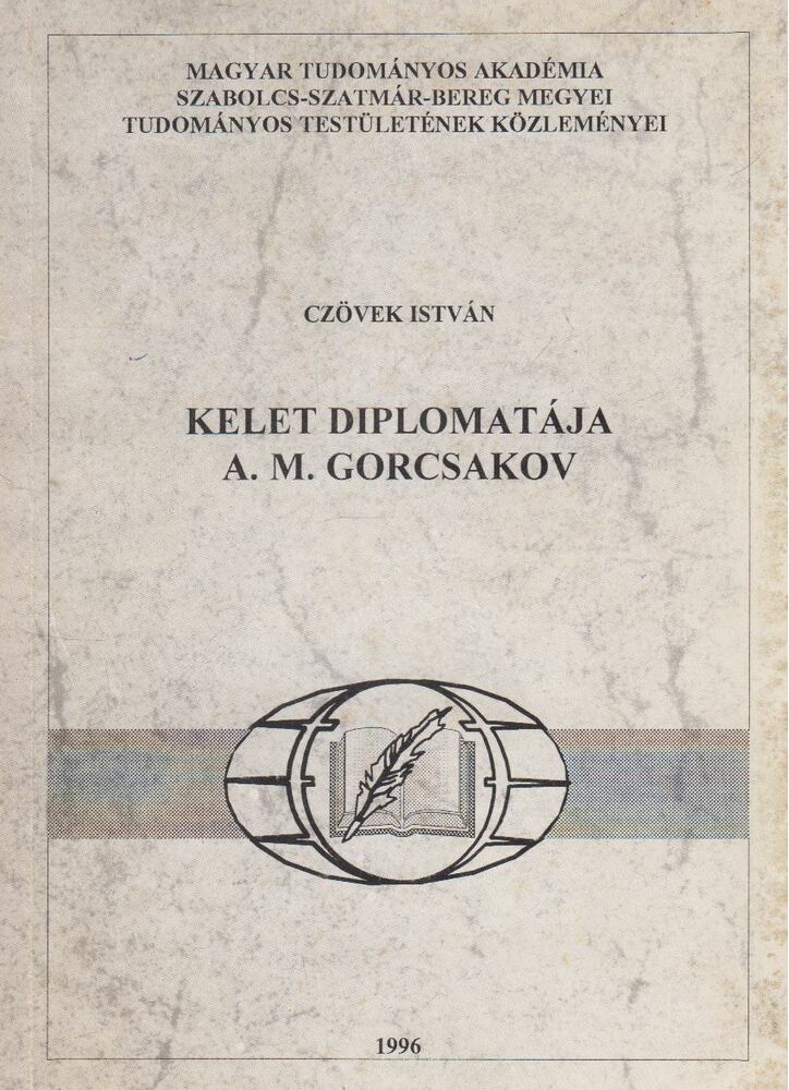 Czövek István - Kelet diplomatája A. M. Gorcsakov