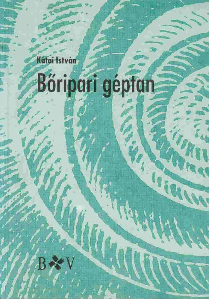 Kátai István - Bőripari géptan