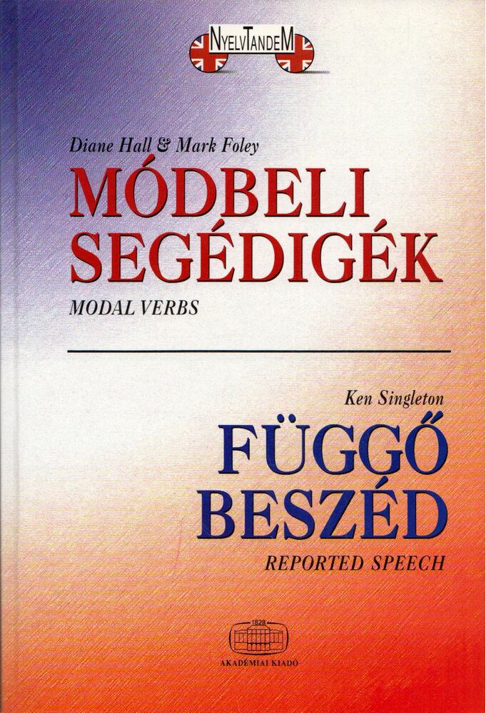 Diane Hall, Mark Foley, Ken Singleton - Módbeli segédigék / Függő beszéd Diane Hall, Mark Foley, Ken Singleton - Módbeli segédigék / Függő beszéd, Budapest 1998 antikvár könyv