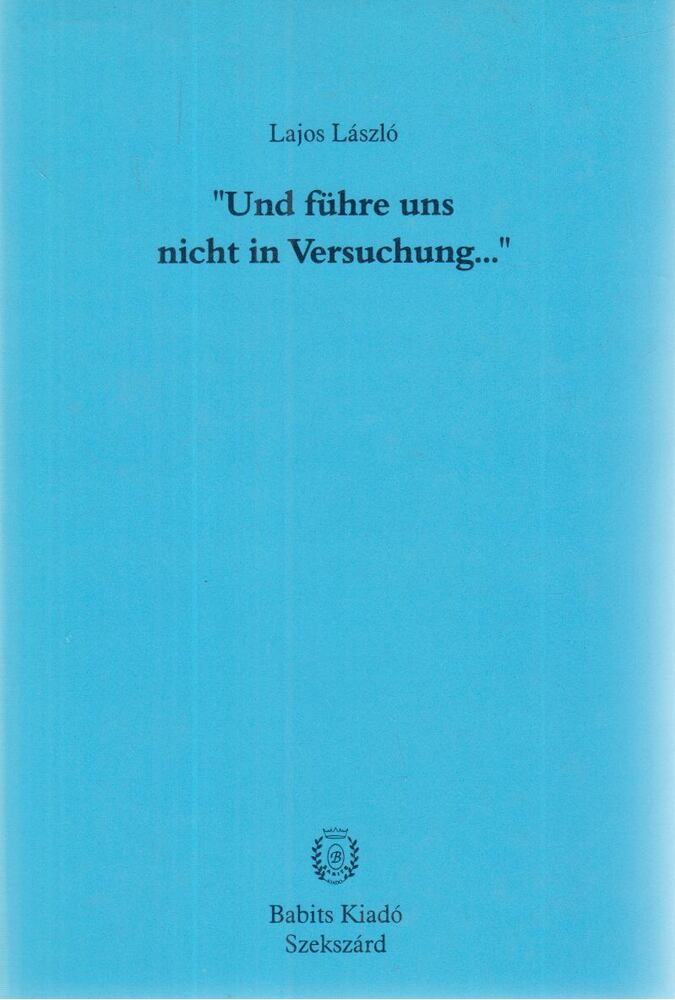 László Lajos - "Und führe uns nicht in Versuchung..."