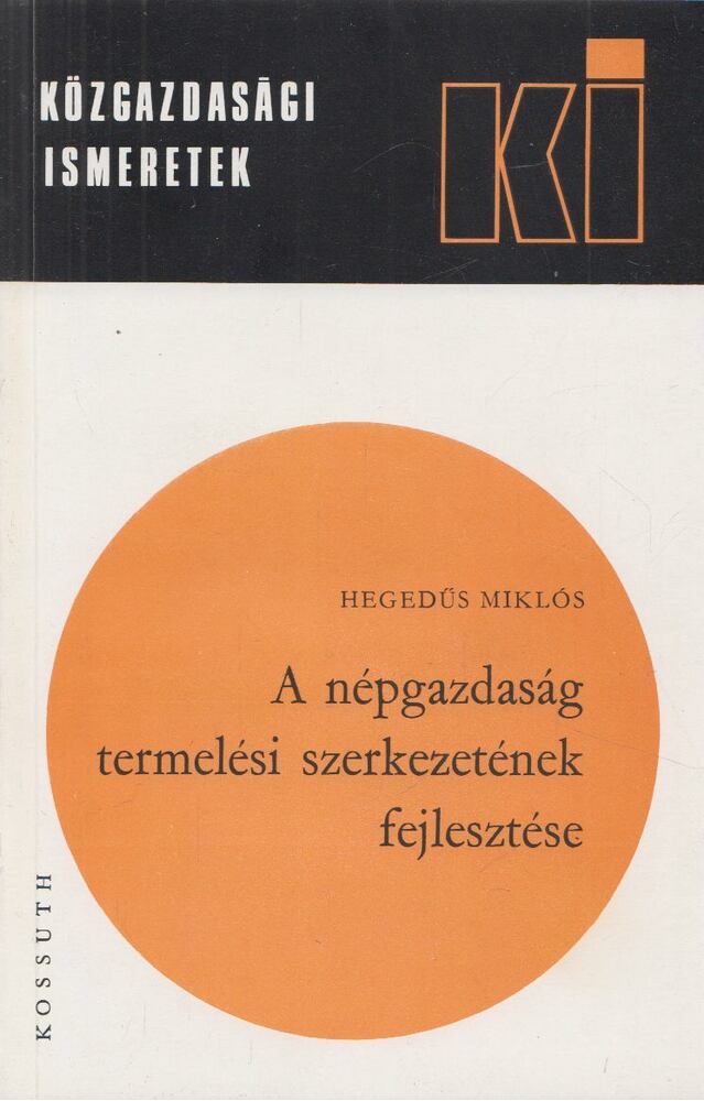 Hegedűs Miklós - A népgazdaság termelési szerkezetének fejlesztése, Budapest 1978 antikvár könyv