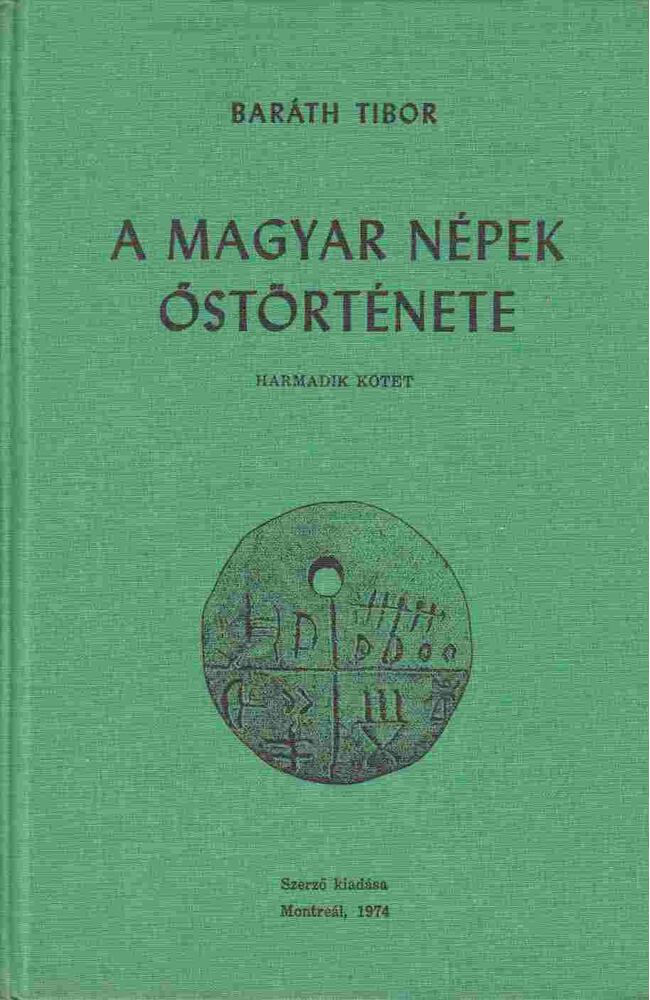 Baráth Tibor - A Magyar népek őstörténete III. kötet