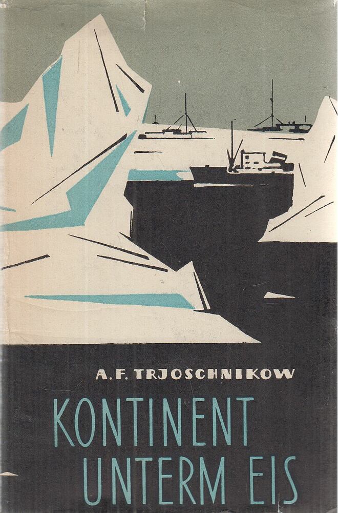 A. F. Trjoschnikow - Kontinent unterm Eis A. F. Trjoschnikow - Kontinent unterm Eis, Moskau 0 antikvár könyv